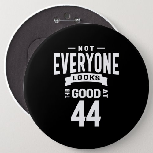 44 Years Old _ 44th Birthday Funny Gift Button