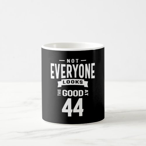 44 Years Old _ 44th Birthday Funny Gift Coffee Mug