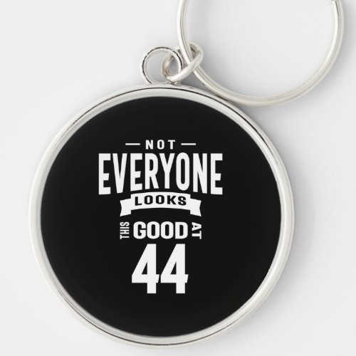 44 Years Old _ 44th Birthday Funny Gift Keychain