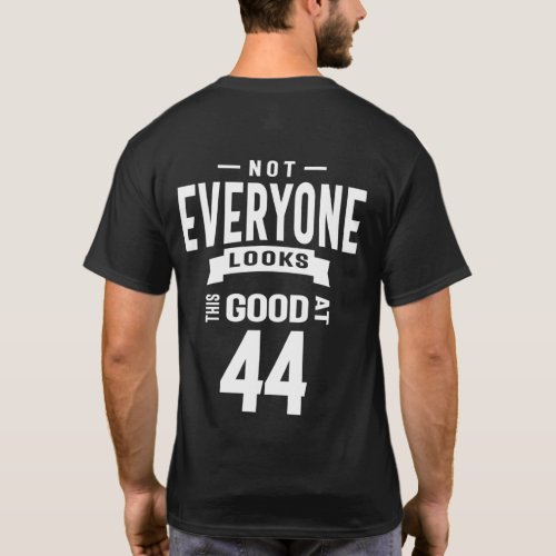 44 Years Old _ 44th Birthday Funny Gift T_Shirt