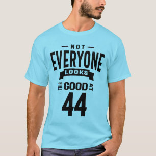 44 Years Old - 44th Birthday Funny Gift T-Shirt