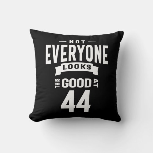 44 Years Old _ 44th Birthday Funny Gift Throw Pillow