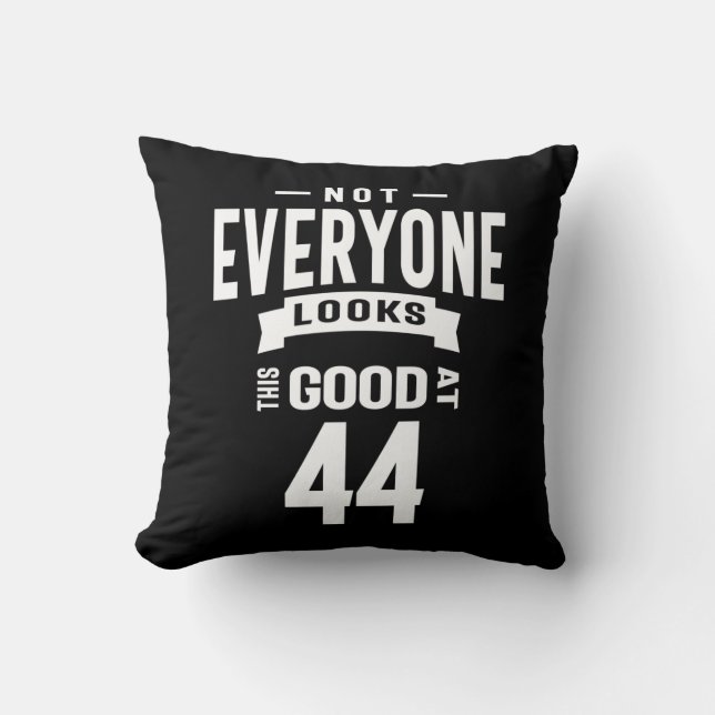 44 Years Old - 44th Birthday Funny Gift Throw Pillow (Front)