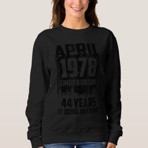 44th Birthday 44 Years Awesome Since April 1978 Vi Sweatshirt