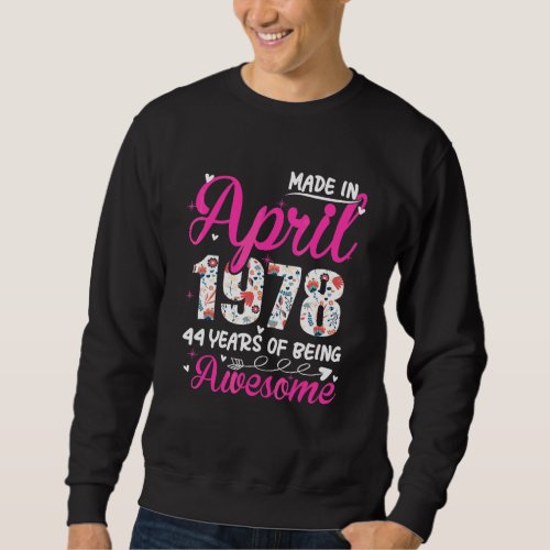 44th Birthday Awesome Since April 1978 Floral Sweatshirt