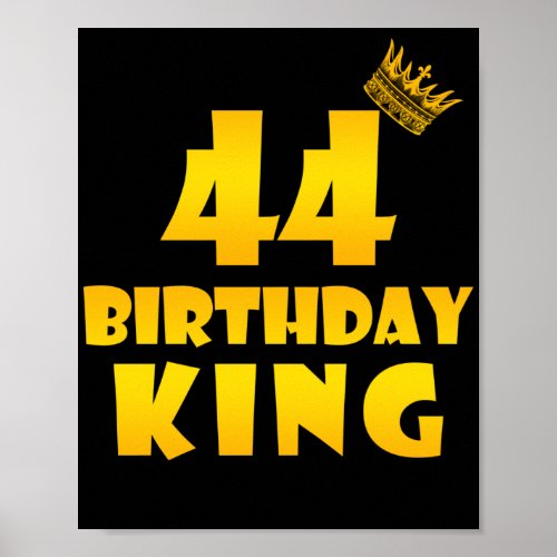 44th birthday Gift for 44 years old Birthday King Poster