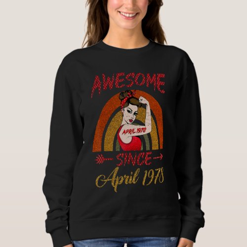 44th Birthday Queen Awesome Since April 1978 Rainb Sweatshirt