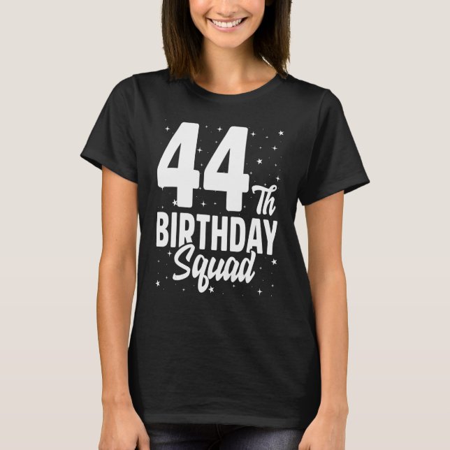 44th Birthday Squad Happy B Day Party Forty Four Y T-Shirt (Front)