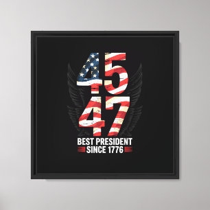 45 47 Best President Since 1776 Patriotic Canvas Print