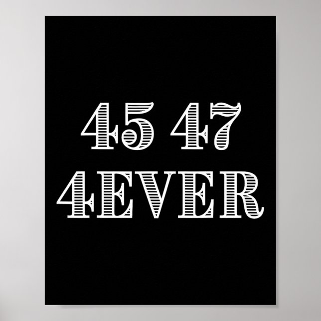 45 47 Forever President Trump Support Illustration Poster (Front)