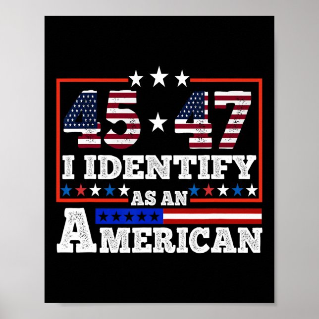 45 47 I Identify As An American Trump 2024  Poster (Front)
