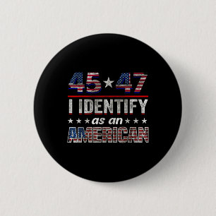 45 47 I Identify As An American Trump Flag Tee  Button