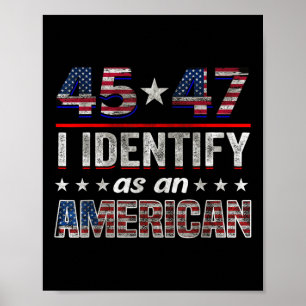 45 47 I Identify As An American Trump Flag Tee Poster