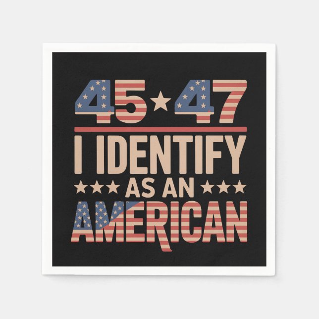 45 47 I Identify As An American Trump President Napkins (Front)