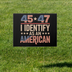 45 47 I Identify As An American Trump President Sign