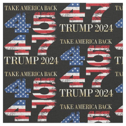 45 47 President Donald 2024 Trump America Quote Fabric