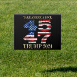 45 47 President Trump 2024 Take America Back Yard Sign