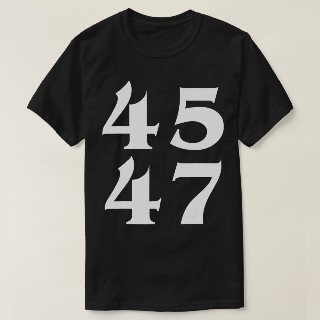 45 47 Trump 2024 for President 4547  T-Shirt (Design Front)