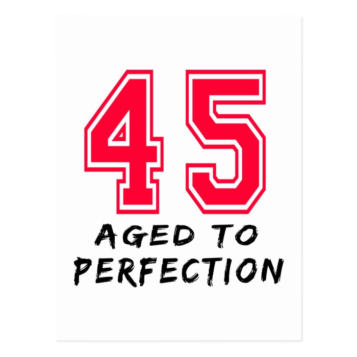 45 Aged To Perfection Birthday Design Post Card