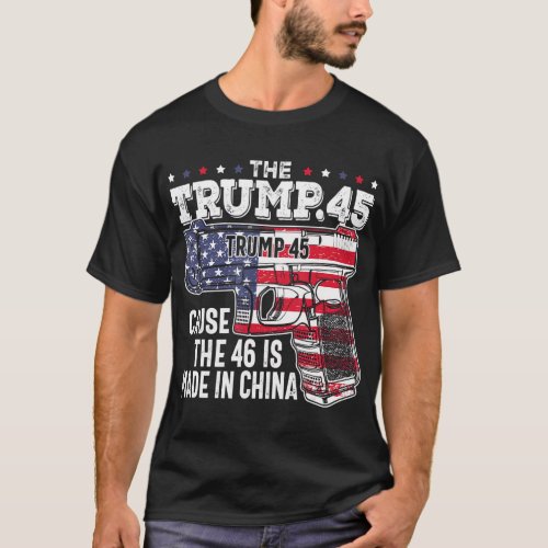 45 American Flag The Trump 45 Cause The 46 Is Mad T_Shirt