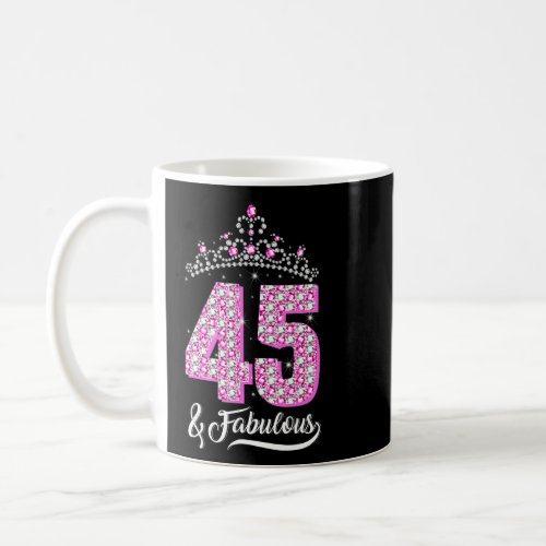 45 and Fabulous 45th Birthday Diamond Crown   Wome Coffee Mug