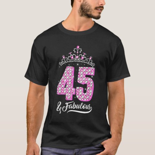 45 and Fabulous 45th Birthday Diamond Crown   Wome T_Shirt