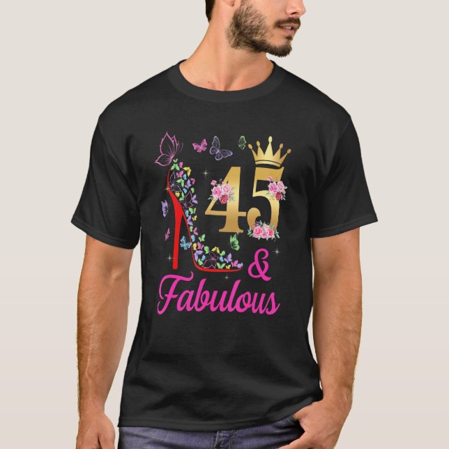 45 & Fabulous 45 Years Old 45th Bday Butterflies H T-Shirt (Front)