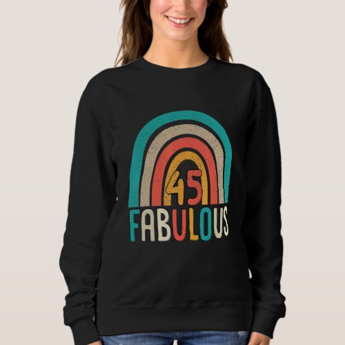 45 Fabulous Birthday Queen 45 Years Old Sweatshirt