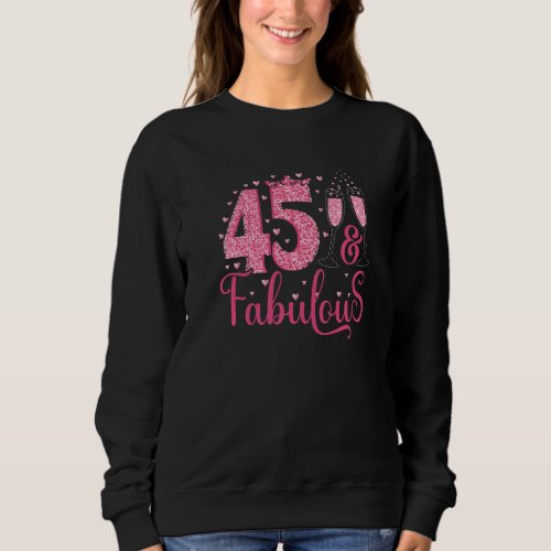 45  Fabulous Queen Crown 45 Year Old 45th Birthda Sweatshirt