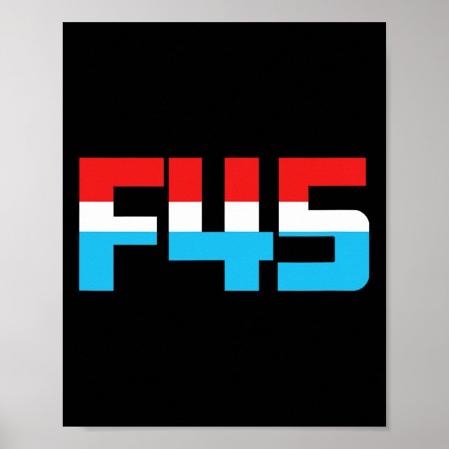 45! Funny Minimalist Anti-trump F45 Graphic  Poster (Front)