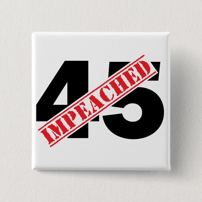 45 Impeached Button (Front)