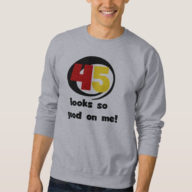 45 Looks So Good On Me T shirts and Gifts (Front)