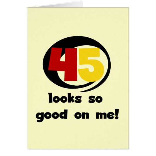 45 Looks So Good On Me T shirts and Gifts (Front)