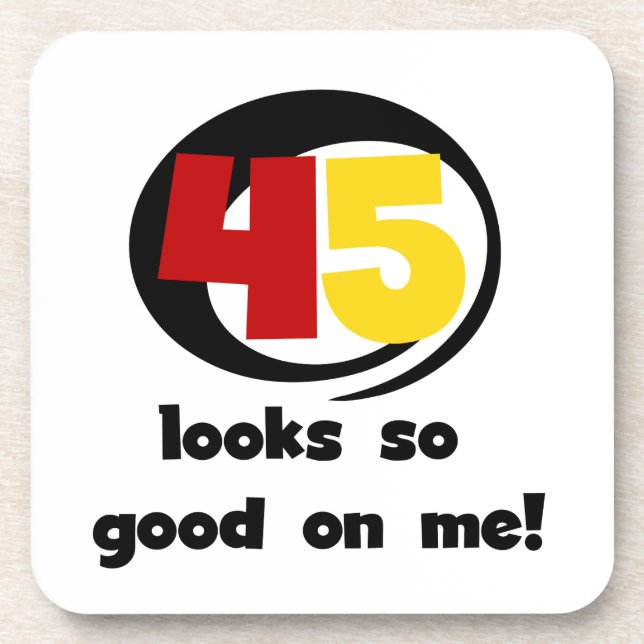 45 Looks So Good On Me T shirts and Gifts Beverage Coaster (Front)