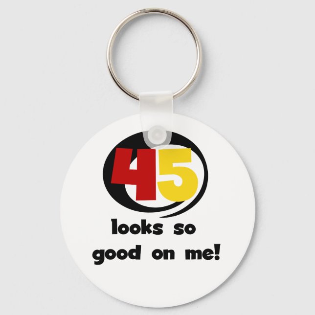 45 Looks So Good On Me T shirts and Gifts Keychain (Front)