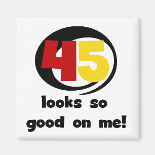 45 Looks So Good On Me T shirts and Gifts Magnet