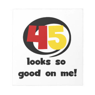 45 Looks So Good On Me T shirts and Gifts Notepad