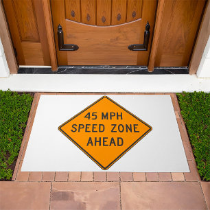 45 MPH Speed Zone Ahead Custom Traffic Sign Doormat