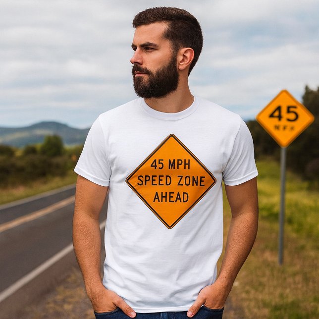 45 MPH Speed Zone Ahead Custom Traffic Sign T-Shirt (Creator Uploaded)