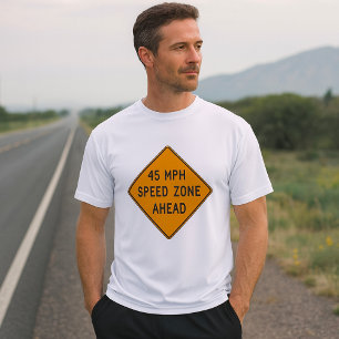 45 MPH Speed Zone Ahead Custom Traffic Sign T-Shirt