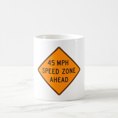 45 MPH Speed Zone Coffee Mug