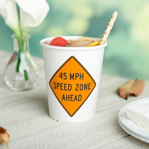 45 MPH Speed Zone Paper Cups