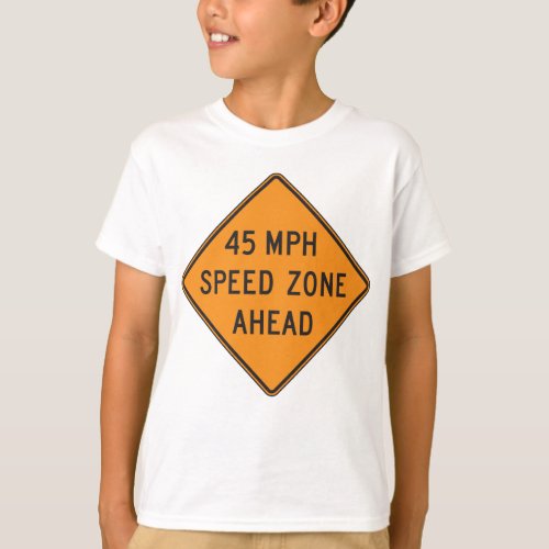 45 MPH Speed Zone T_Shirt