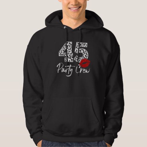 45 Party Crew Drinking Beer 45th Birthday Bday Fam Hoodie