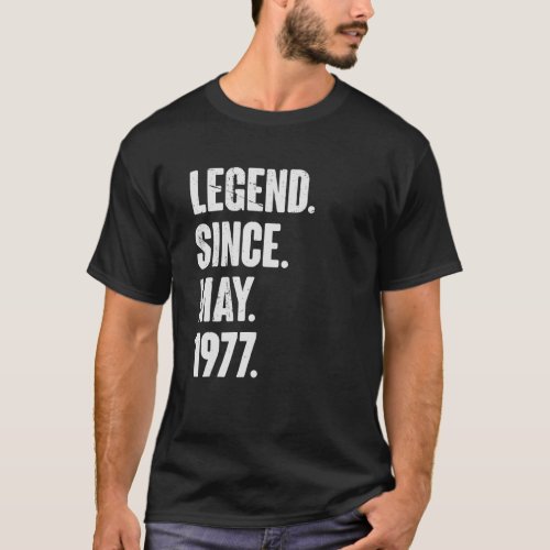 45 Year Old  45th Birthday  Legend Since May 1977 T_Shirt