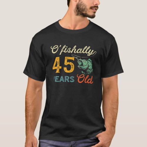 45 Year Old Fishing Bass Fish 45Th Birthday Fisher T_Shirt