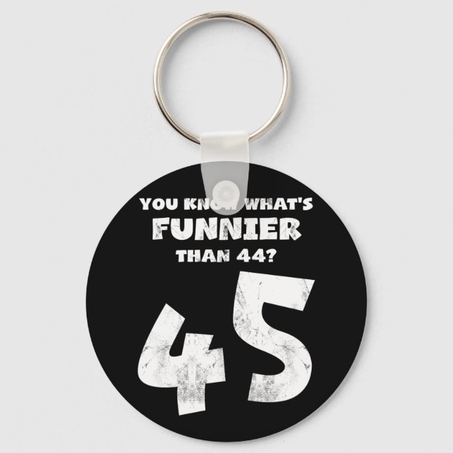 45 Year Old You Know What's Funnier 44 Keychain (Front)