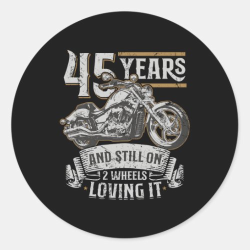 45 Years And Still On 2 Wheels Loving It 45Th Classic Round Sticker