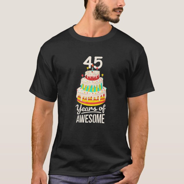 45 Years Of Awesome Funny 45Th Birthday Cake For A T-Shirt (Front)