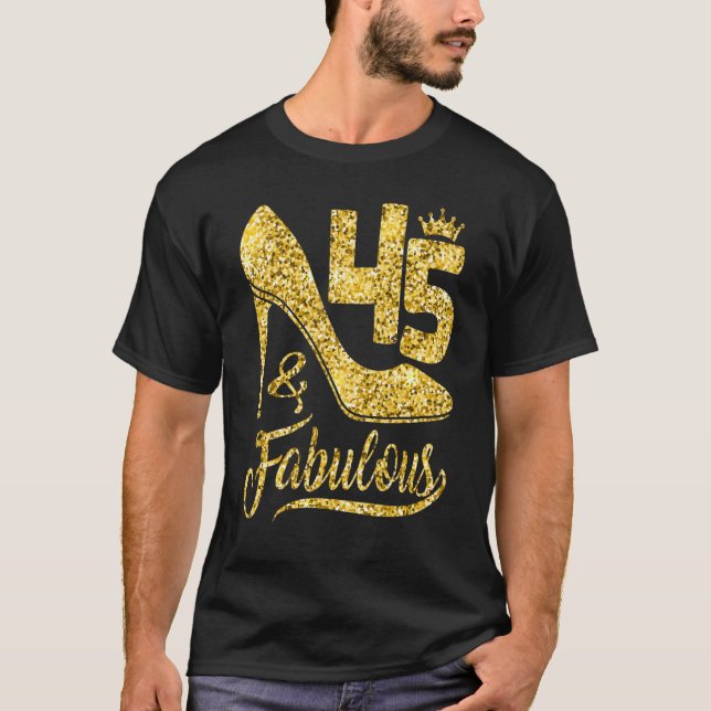 45 Years Old  45 & Fabulous 45th Birthday Crown Sh T-Shirt (Front)